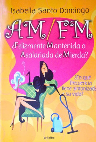 AM / FM: Felizmente Mantenida o Asalariada de Mierda