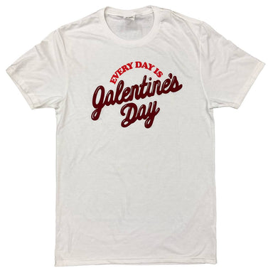 Every Day is Galentine's Day Shirt - White short sleeve shirt with "Every day is" in red arched over "Galentine's Day" in maroon.