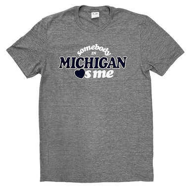 Short sleeve gray heather t-shirt with "Somebody in Michigan Loves me" in navy and white ink