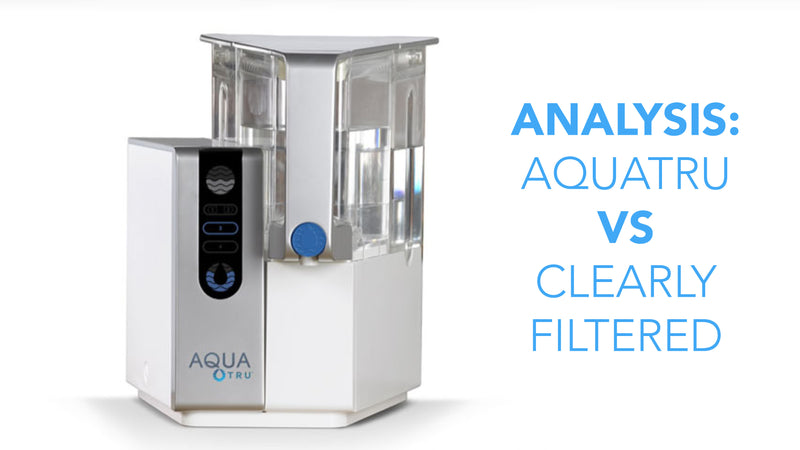 AquaTru vs Clearly Filtered Review
