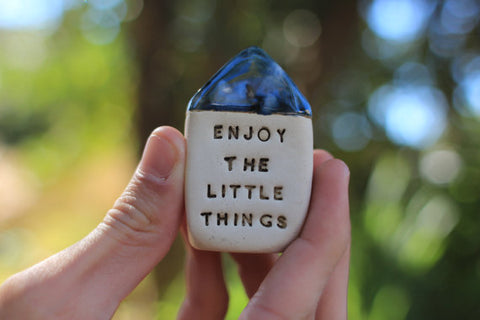 Enjoy the little things