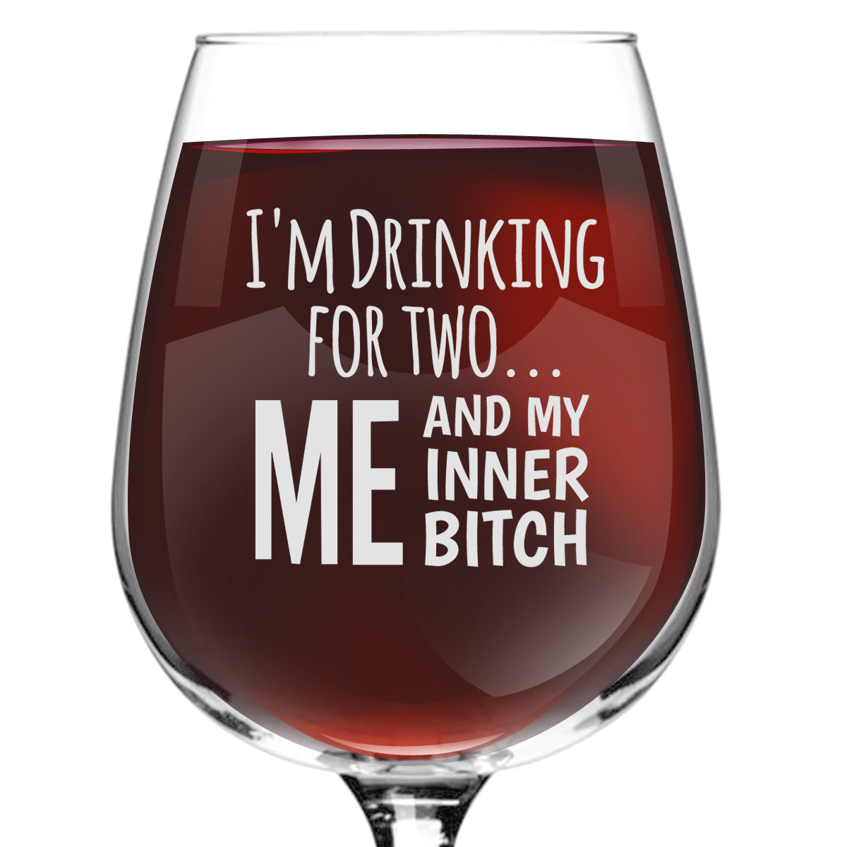 I M Drinking For Two Me And My Inner Btch Funny Wine