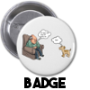 At least the dog still loves me... - Badge