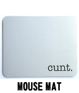 Cunt. - Mouse Mat