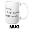 I Don't Speak Cuntonese - Mug