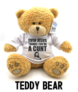 Even Jesus Think You're a Cunt - Teddy Bear