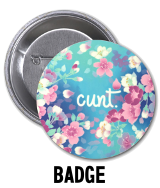 Flower Cunt Badge 