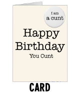 Happy Birthday You Cunt - Birthday Card