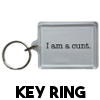 I am a cunt - Keyring