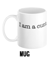 I am a cunt - Mug