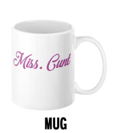 Miss Cunt Mug
