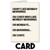 Monday Mornings and Cunts - Card