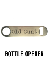 Old Cunt Bottle Opener