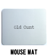 Old Cunt Mouse Mat
