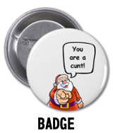 Santa Says You are a Cunt - Badge