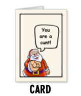 Santa Says You Are a Cunt - Card