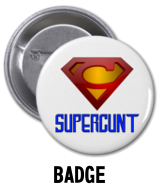 Supercunt - Badge