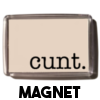 cunt. - Magnet