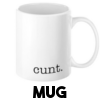 cunt. - Mug