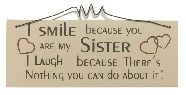 I Smile Because You Are My Sister I Laugh Because Theres Nothing You Uk
