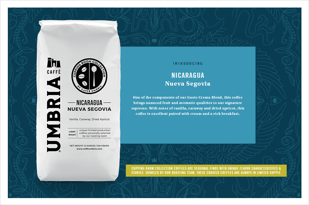 Nicaragua Neuva Segovia, and new Cupping Room Collection coffee at Caffe Umbria