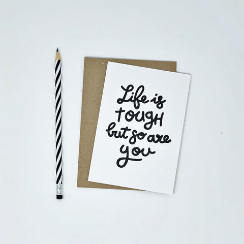 Life is Tough So Are You Card - Lomond Paper Co.