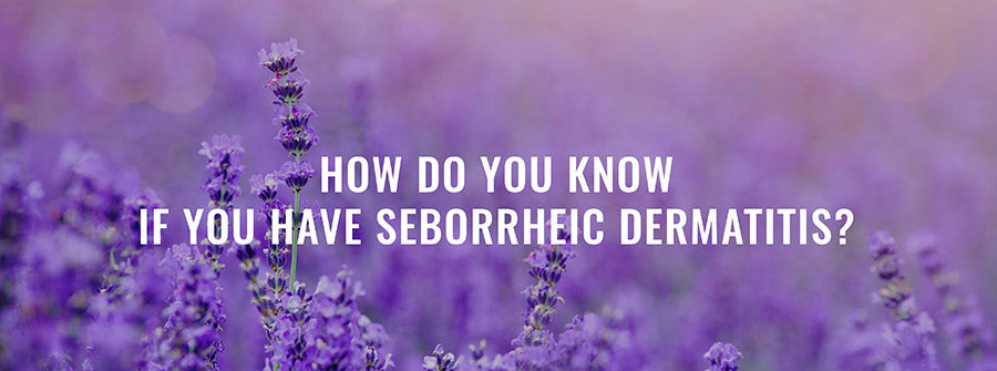 How Do You Know If You Have Seborrheic Dermatits?
