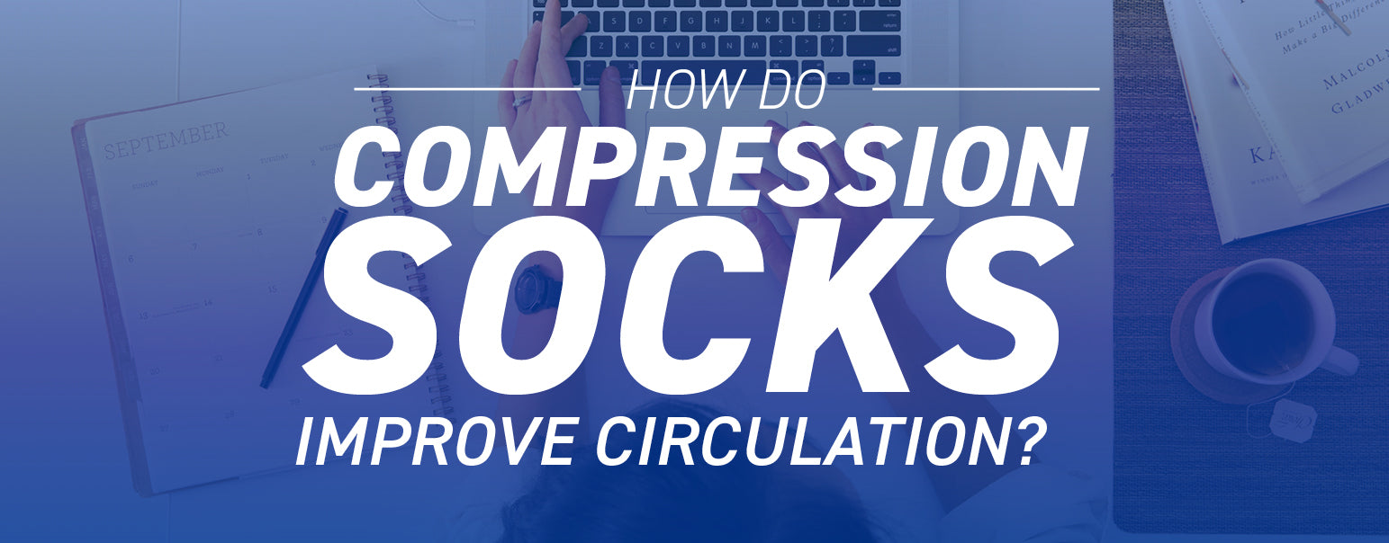 How do compression socks improve circulation?