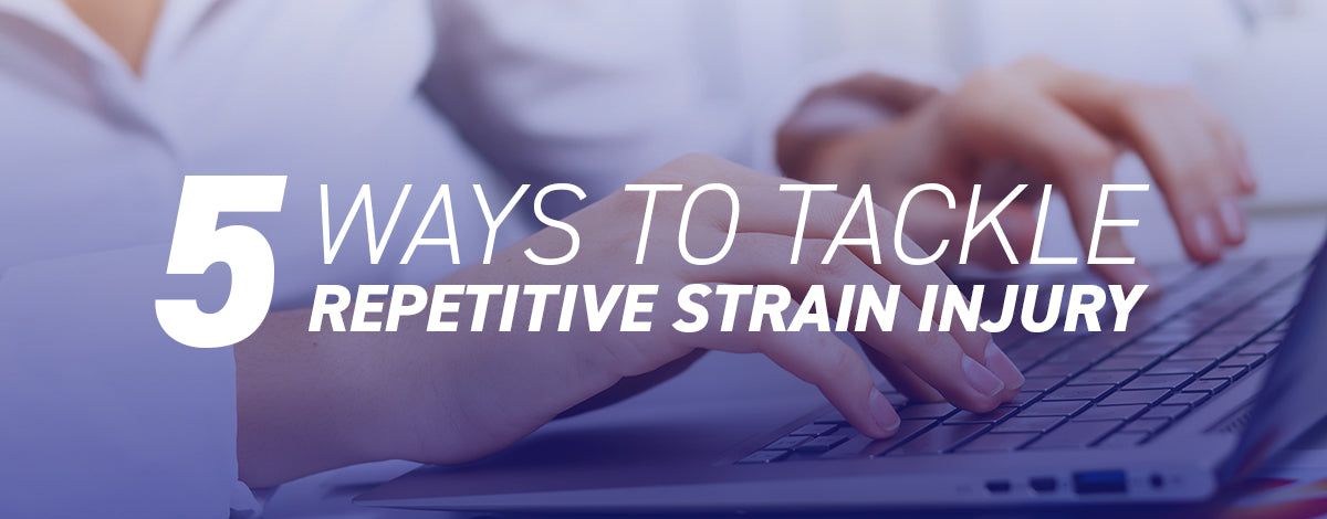 5 ways to tackle Repetitive Strain Injury