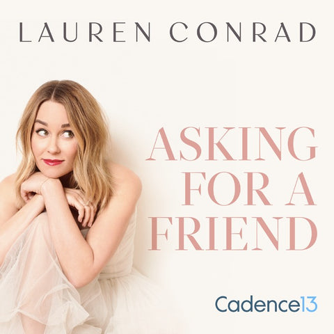 Lauren Conrad: Asking for a Friend Podcast