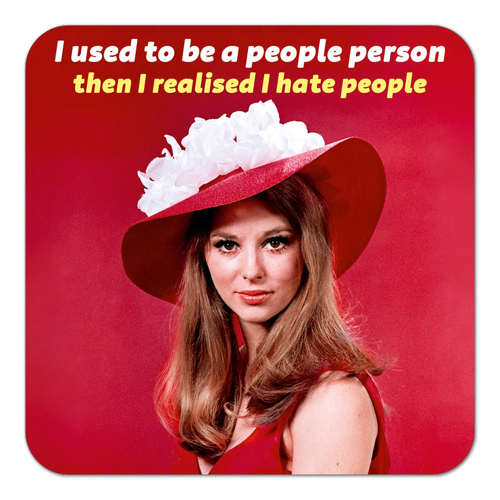 I Used To Be A People Person Then I Realized I Hate People - Table Coaster