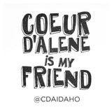 Coeur d'Alene is My Friend