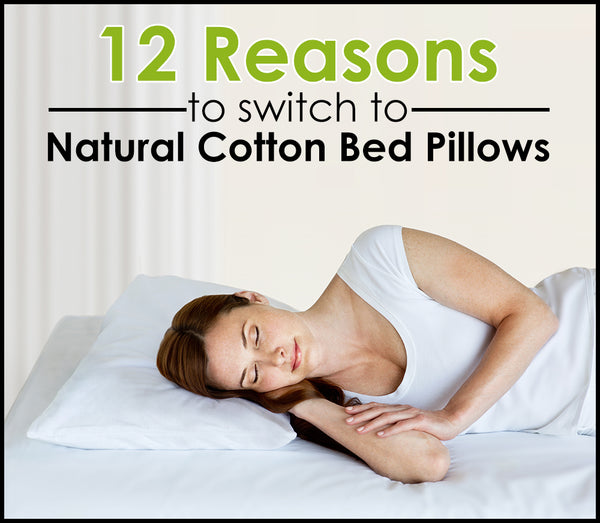 12 Reasons to switch to Natural Cotton Bed Pillows