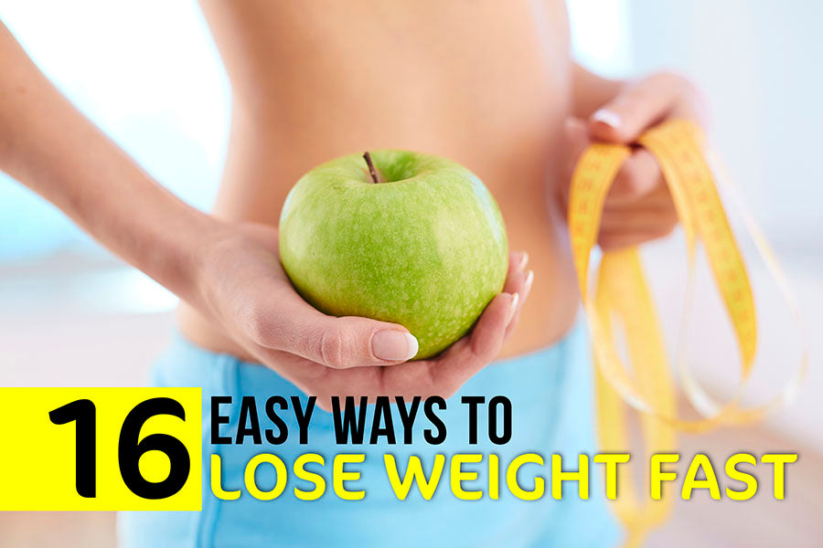 16 Easy Way's to Lose Weight Fast