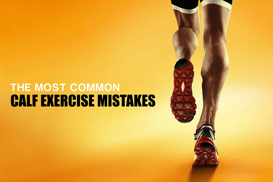 Common Calf Exercise Mistakes