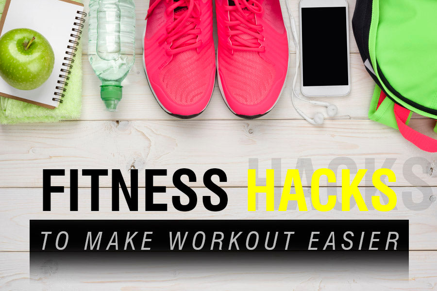 Fitness Hacks Will Make Your Workout Easier