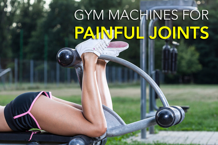 Gym Machines for Painful Joints