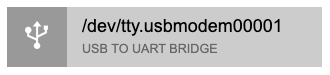 Dialogue box showing '/dev/tty.usbmodem00001; USB TO UART BRIDGE'