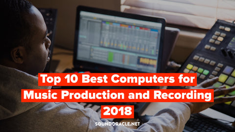 Top 10 Best Computers for Music Production 2018