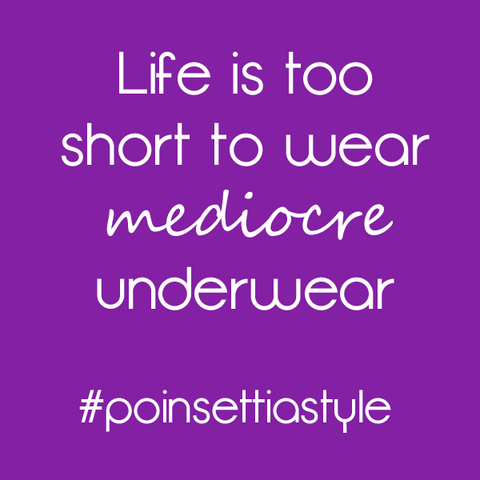 Life-is-too-short-to-wear-mediocre-underwear-lingerie-quote