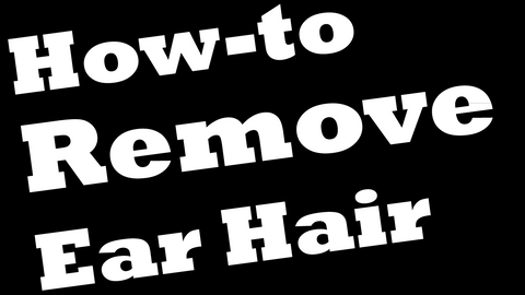 How do you Remove Ear Hair?
