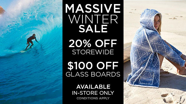 Massive Winter Sale - 20% OFF Storewide, $100 OFF glass surfboards. In-store Only. Conditions Apply