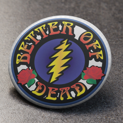 Grateful Dead Better Off Dead Button Pin