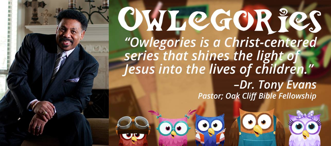 Dr. Tony Evans - "Owlegories is a Christ-centered series that shines the light of Jesus into the lives of children."