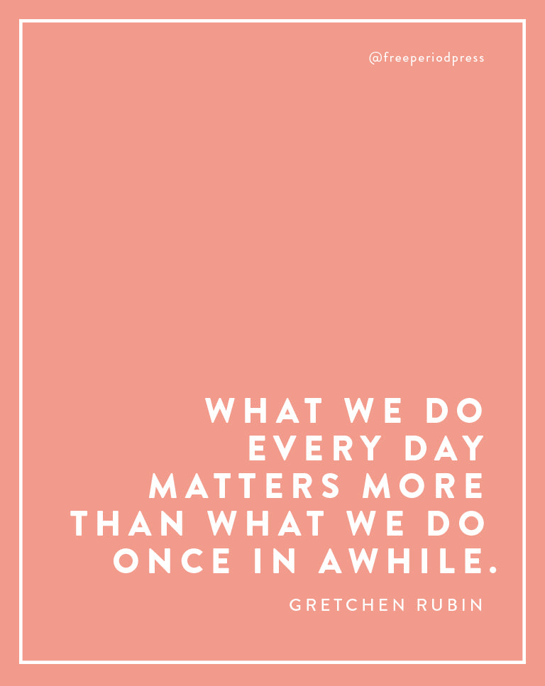 What We Do Every Day Matters More Than What We Do Once In Awhile. - Gretchen Rubin Quote