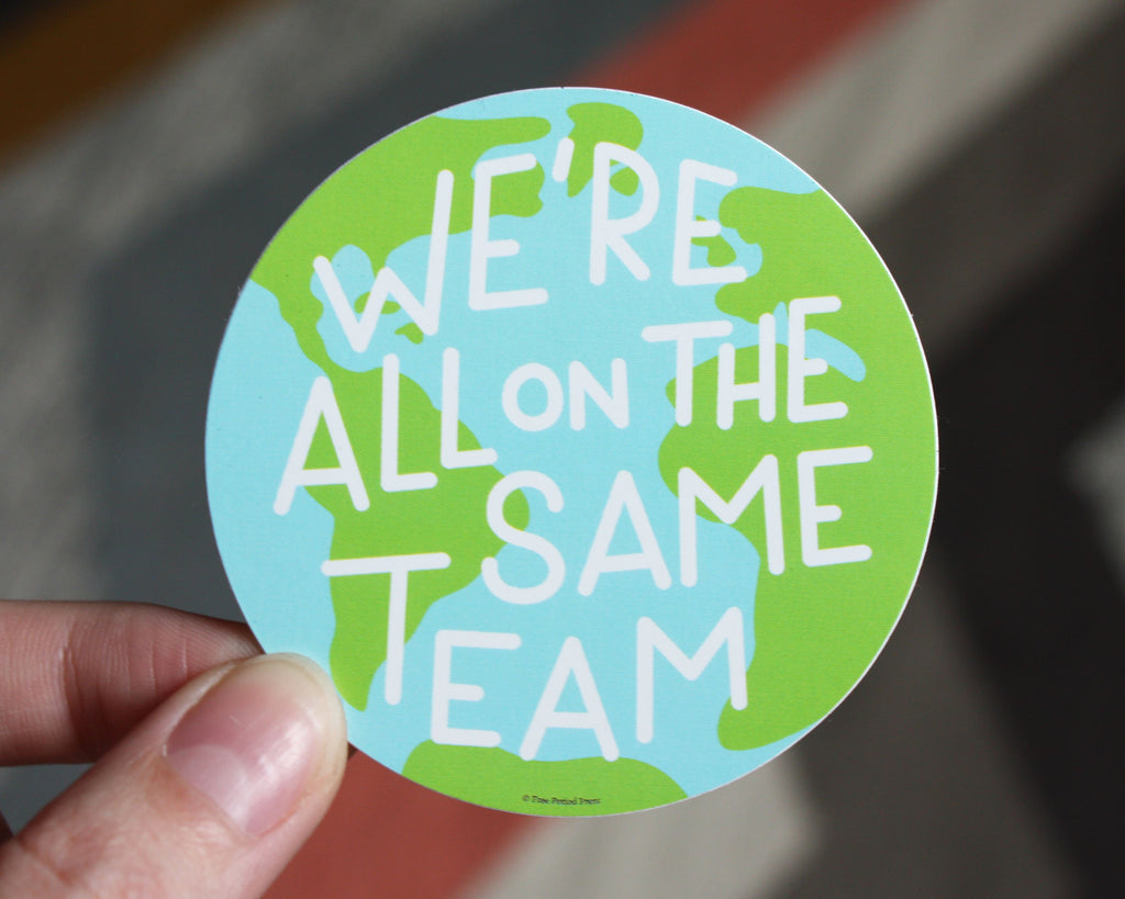 Free Period Press We're All On The Same Team Sticker