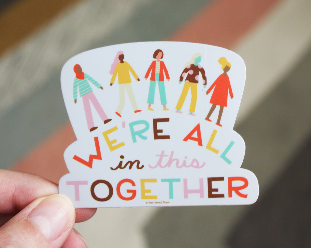 Free Period Press We're All In This Together Sticker