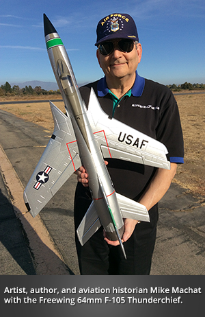 Artist, author, and aviation historian Mike Machat with the Freewing 64mm F-105 Thunderchief.