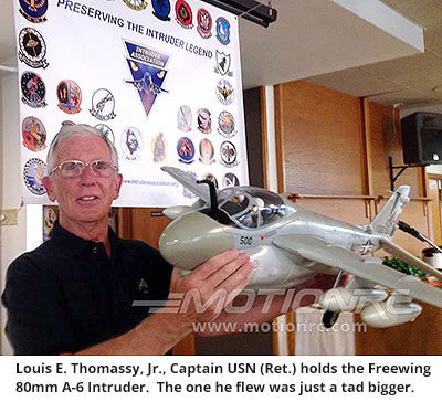Louis E. Thomassy, Jr., Captain USN (Ret.) holds the Freewing  80mm A-6 Intruder.  The one he flew was just a tad bigger.