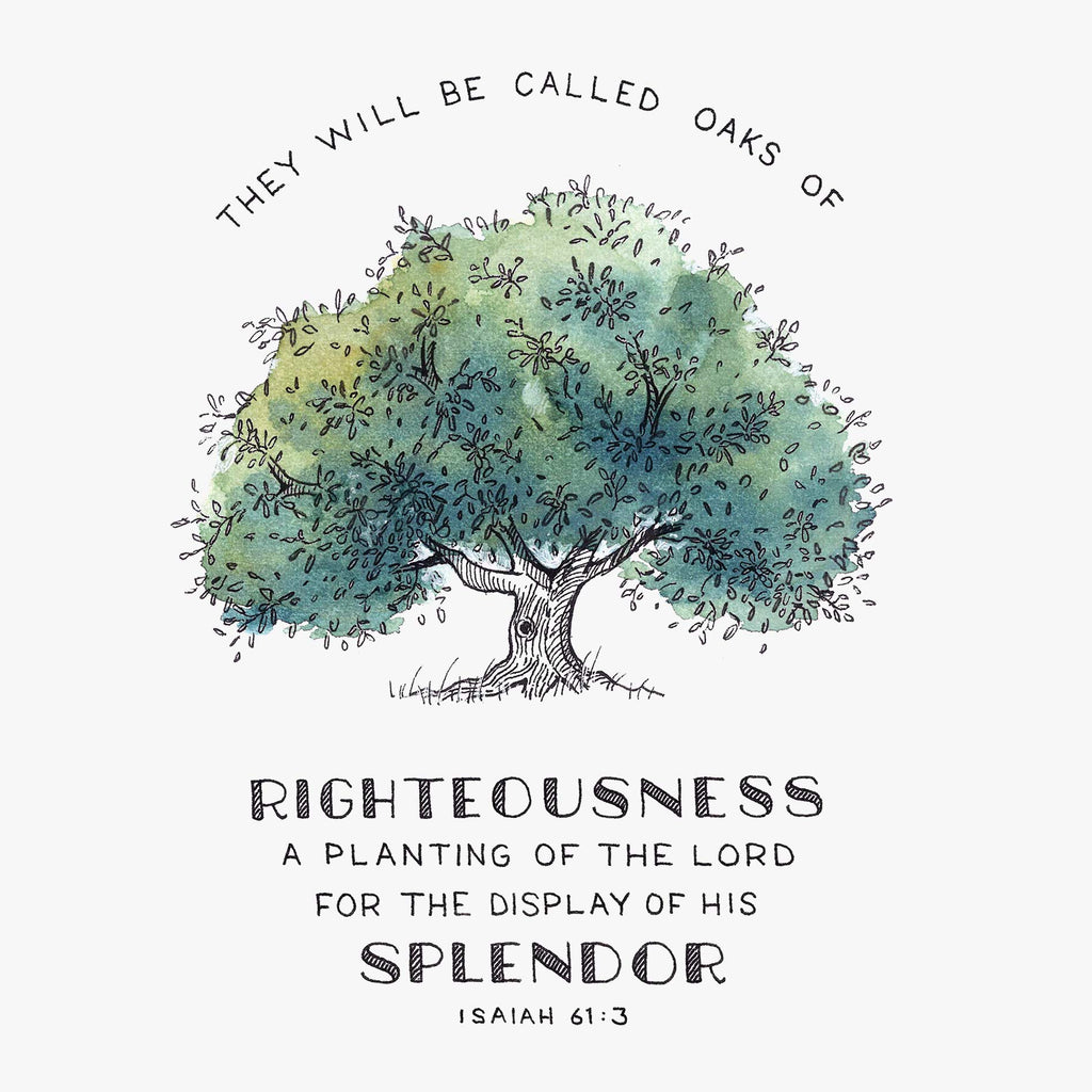 Oak of Righteousness Isaiah 613 Scripture Art Print